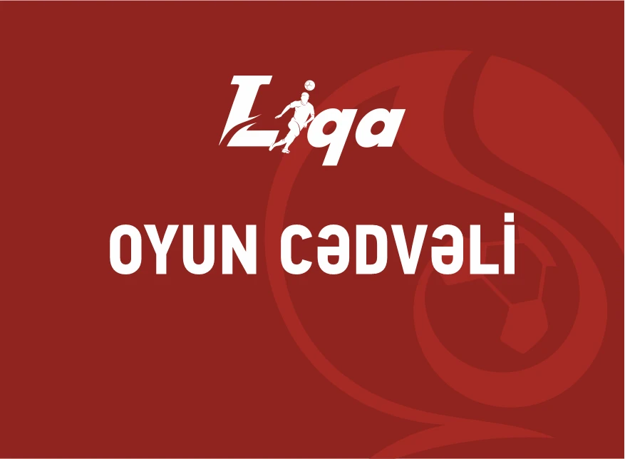 I Liqa: VIII turun oyun cədvəli müəyyənləşib