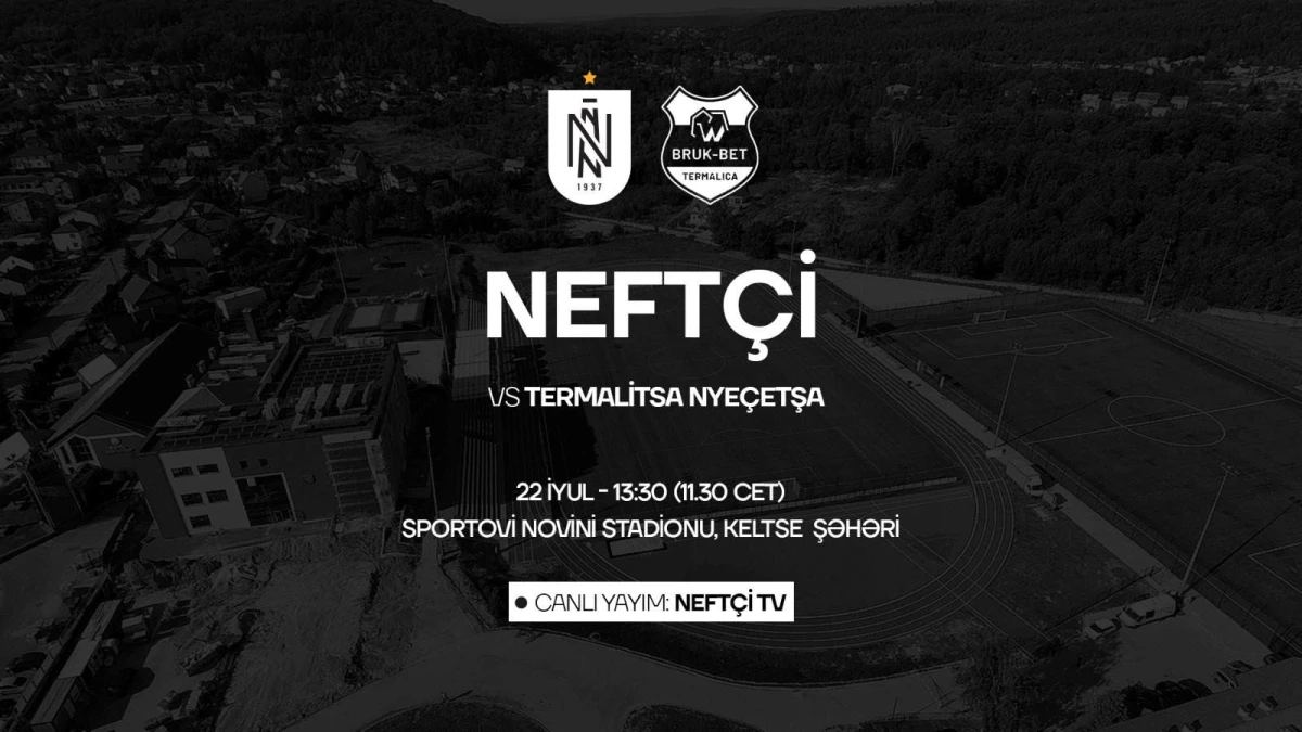 “Neftçi”nin oyununun başlama vaxtı bəlli olub